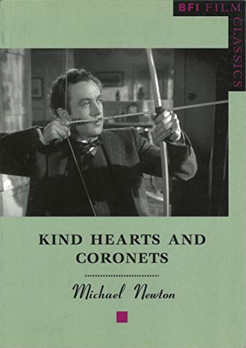 Kind Hearts and Coronets (BFI Film Classics) (9780851709642) by Newton, Michael