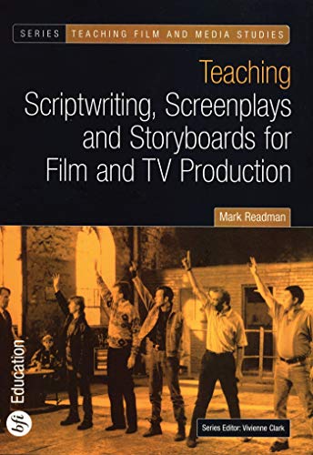 Beispielbild fr Teaching Scriptwriting, Screenplays and Storyboards for Film and TV Production (Teaching Film and Media Studies) zum Verkauf von Front Cover Books