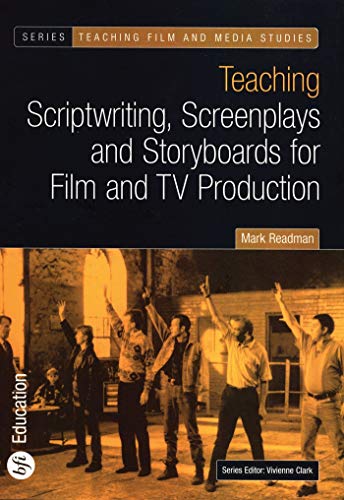 9780851709741: Teaching Scriptwriting, Screenplays and Storyboards for Film and TV Production (Teaching Film and Media Studies)