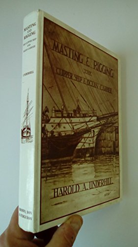 Imagen de archivo de Masting and Rigging: The Clipper Ship and Ocean Carrier a la venta por Books From California