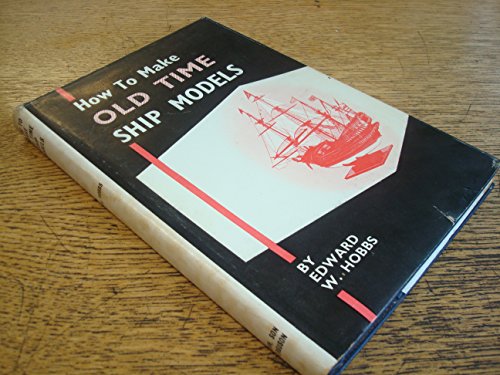 How to make old-time ship models - Hobbs, Edward W