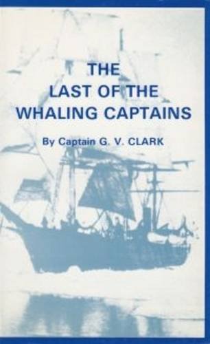 Stock image for THE LAST OF THE WHALING CAPTAINS. for sale by Hay Cinema Bookshop Limited