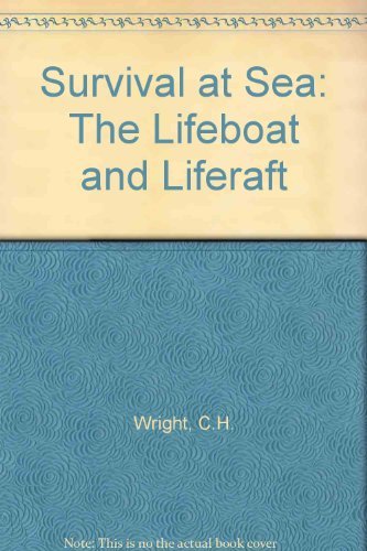 Survival at Sea: The Lifeboat and Liferaft (9780851745404) by C.H. Wright