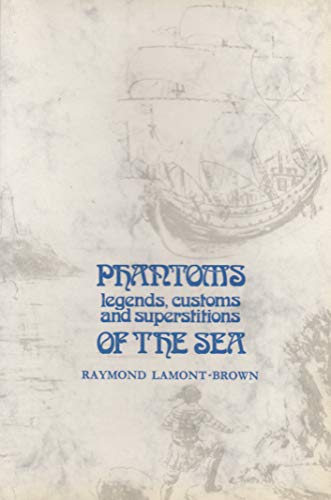 Phantoms, Legends, Customs and Superstitions of the Sea (9780851745602) by Lamont-Brown, Raymond