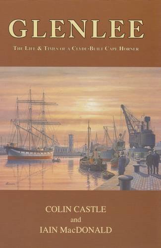 Stock image for Glenlee": The Life and Times of a Clyde Built Cape Horner for sale by WorldofBooks