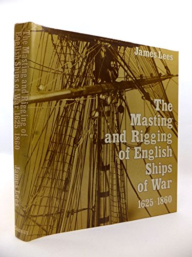 9780851771366: Masting and Rigging of English Ships of War, 1625-1860