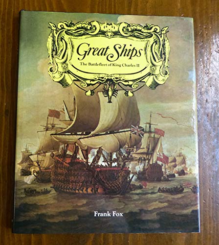 GREAT SHIPS: The Battlefleet Of King Charles II - FOX, Frank