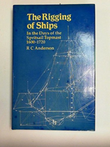 9780851772721: Rigging of Ships in the Days of the Spritsail Topmast, 1600-1720