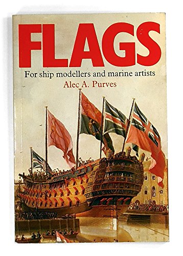 Stock image for Flags : For Ship Modellers and Marine Artists for sale by ThriftBooks-Dallas
