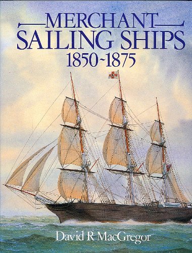 Beispielbild fr Merchant Sailing Ships. 1850-1875: Heyday of Sail. zum Verkauf von St. Jrgen Antiquariat