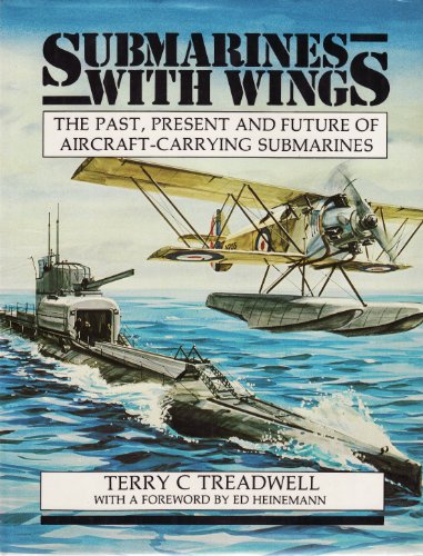 Beispielbild fr Submarines With Wings - The Past, Present and Future of Aircraft-Carrying Submarines zum Verkauf von R.D.HOOKER