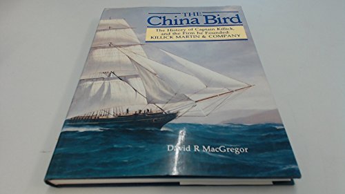 Beispielbild fr China The China Bird The History of Captain Killick and the Firm he Founded Killick Martin & Company zum Verkauf von WorldofBooks