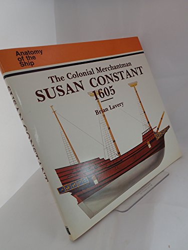 The Colonial Merchantman Susan Constant, 1605 (Anatomy of the Ship) (9780851774893) by Lavery