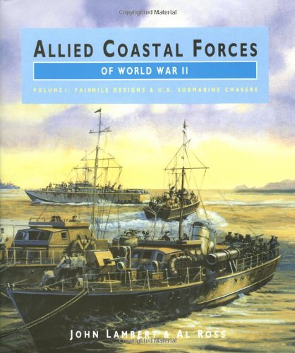 Beispielbild fr ALLIED COASTAL FORCES WW2 VOL 1: Fairmile Designs and US Submarine Chasers v. 1 (Conways naval history after 1850) zum Verkauf von Brit Books