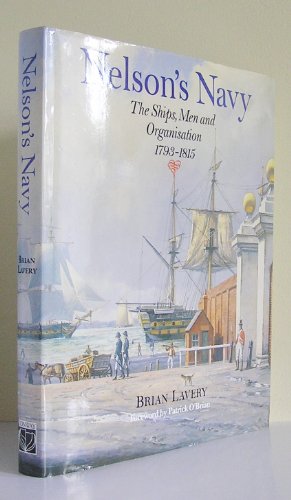 Nelson's Navy: The Ships, Men and Organisation 1793-1815 - Lavery, Brian