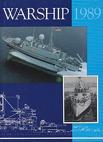 WARSHIP 1989. Volume XIII. An Annual Publication Devoted to the Design, Development and Service H...