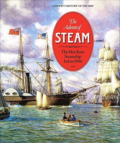 Imagen de archivo de ADVENT OF STEAM (Conway's History of the Ship) a la venta por Foliation Books
