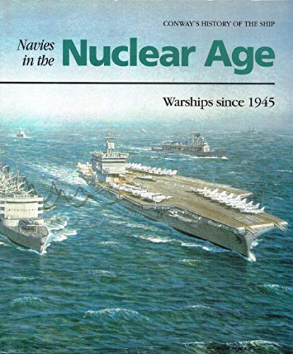 Stock image for Navies in the Nuclear Age: Warships Since 1945 for sale by Trinders' Fine Tools