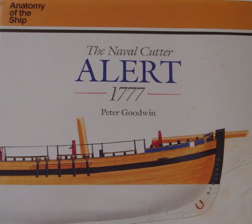 The Naval Cutter Alert (Anatomy of the Ship) - Peter Goodwin