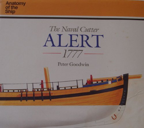 The Naval Cutter Alert (Anatomy of the Ship) (9780851775920) by Peter Goodwin