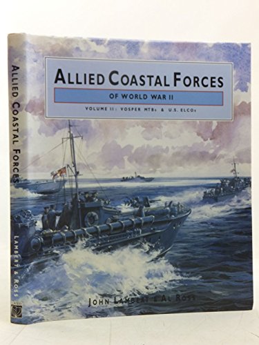 Beispielbild fr Allied Coastal Forces of World War II: Volume II : Vosper MTB'S & U.S. Elcos zum Verkauf von Babushka Books & Framers