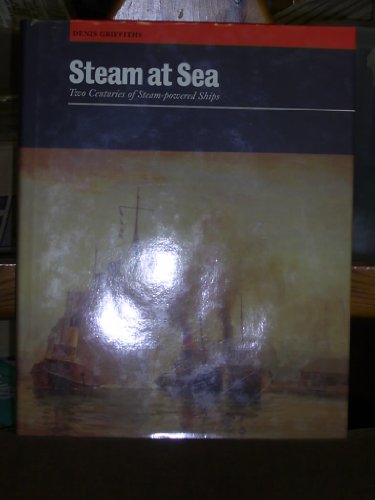 Stock image for Steam at Sea: Two Centuries of Steam-Powered Ships for sale by ThriftBooks-Atlanta