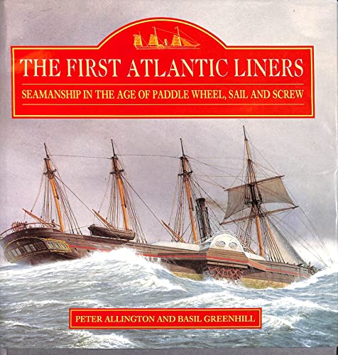 Beispielbild fr The First Atlantic Liners - Seamanship in the age of paddle wheel, sail and screw zum Verkauf von best books