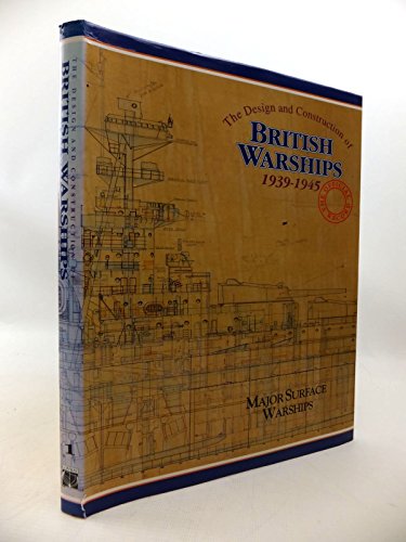 Stock image for The Design and Construction of British Warships 1939-1945 - the Official Record: Major Surface Warships for sale by MAB Books