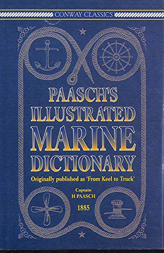 Beispielbild fr Paasch's Illustrated Marine Dictionary: Originally Published as ' From Keel to Truck' (Conway Classics) zum Verkauf von WorldofBooks