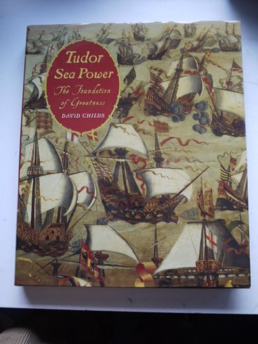 TUDOR NAVY: The Ships, Men and Organisation, 1485-1603 - Arthur Nelson