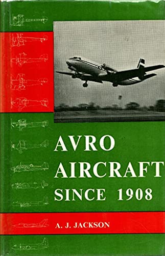 AVRO AIRCRAFT, SINCE 1908 (Putnam s British aircraft). - Jackson, Aubrey Joseph