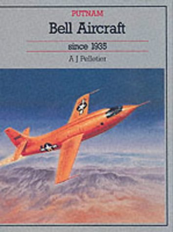 Bell Aircraft Since 1935 (Putnam's US aircraft) - Alain Pelletier