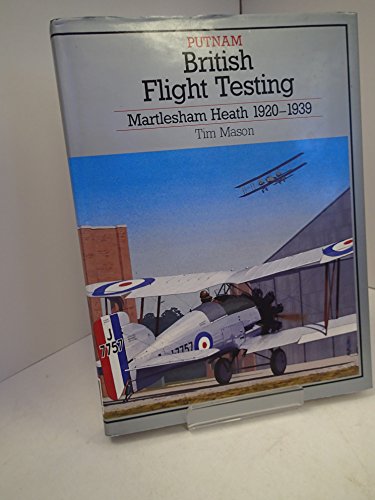 Beispielbild fr BRITISH FLIGHT TESTING: Martlesham Heath 1920-39 zum Verkauf von Powell's Bookstores Chicago, ABAA