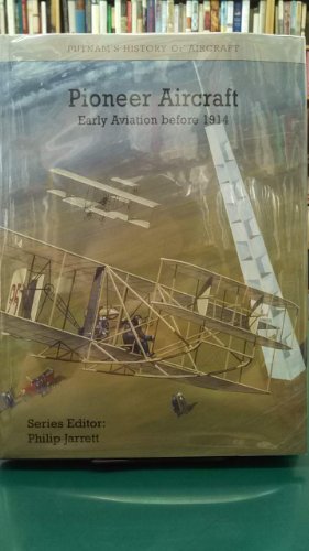 Beispielbild fr Pioneer Aircraft (History of Aircraft V.5): The Early Aeroplane Before 1914 (Putnam's History of Aircraft) zum Verkauf von HALCYON BOOKS