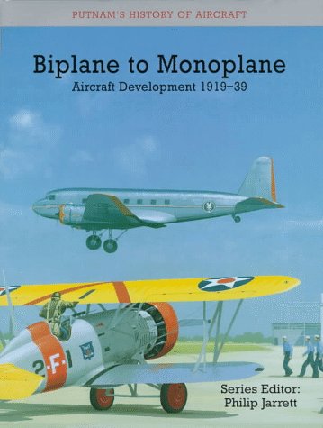 Imagen de archivo de Biplane To Monoplane: Aircraft Development 1919-39 (Putnam's History Of Aircraft) a la venta por Mark Henderson