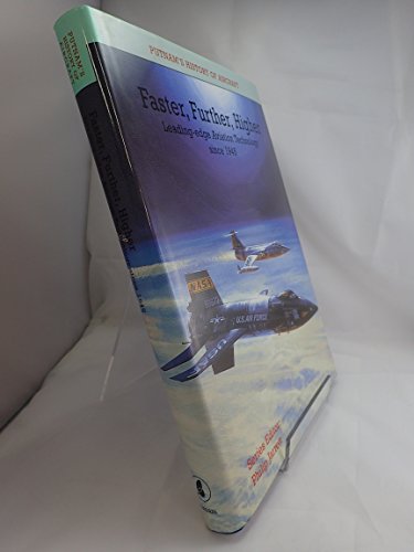 Beispielbild fr FASTER, FURTHER, HIGHER: Leading-edge Aviation Technology since 1945 (Putnam's History of Aircraft) zum Verkauf von Front Cover Books