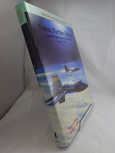 Stock image for FASTER, FURTHER, HIGHER: Leading-edge Aviation Technology since 1945 (Putnam's History of Aircraft) for sale by GoldenWavesOfBooks