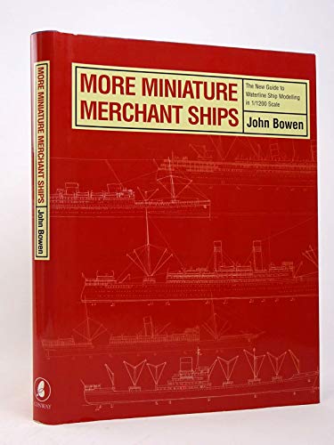 MORE MINIATURE MERCHANT SHIPS. The New Guide to Waterline Ship Modelling in 1/1200 Scale.