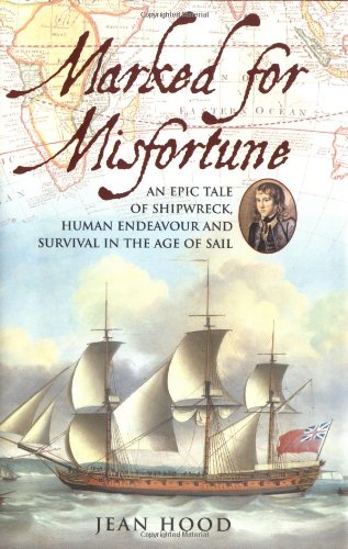 Stock image for Marked for Misfortune: An Epic Tale of Shipwreck, Human Endeavour and Survival in the Age of Sail for sale by West With The Night