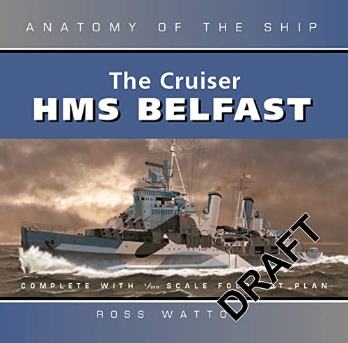 The Cruiser Belfast (Anatomy of the Ship) (9780851779560) by Watton, Ross