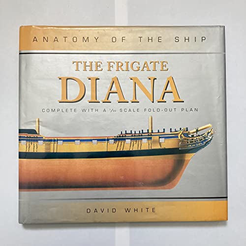 The Frigate Diana (Anatomy of the Ship) (9780851779676) by David White