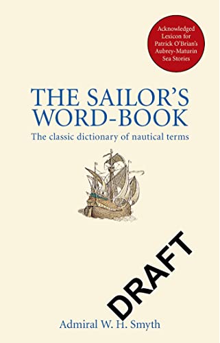 The Sailor's Word Book: The Classic Source for Over 14,000 Nautical and Naval Terms (9780851779720) by Smyth, Admiral W. H.