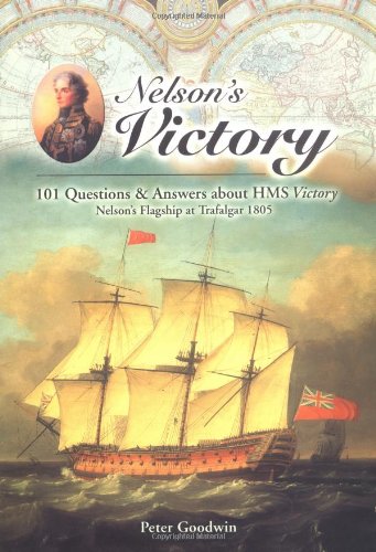 Imagen de archivo de Nelson's Victory : 101 Questions and Answers About Hms Victory, Nelson's Flagship at Trafalgar 1805 a la venta por ThriftBooks-Atlanta