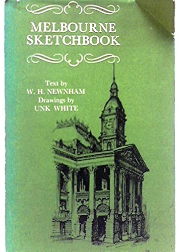 Melbourne Sketchbook. Text by W.H.Newnham. Drawings by Unk White
