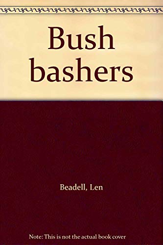 Bush bashers (9780851791531) by Beadell, Len