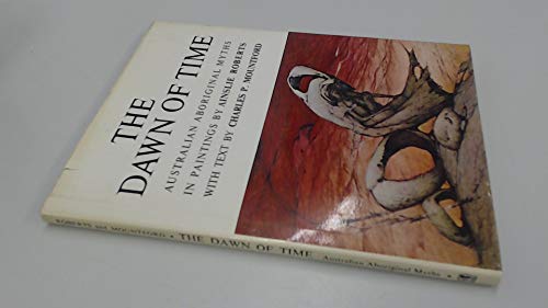 Beispielbild fr The Dawn of Time - Australian Aboriginal Myths in Paintings zum Verkauf von WorldofBooks