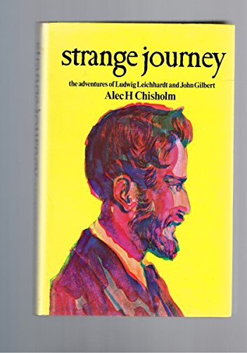 Beispielbild fr Strange Journey: The Adventures of Ludwig Leichhardt and John Gilbert zum Verkauf von Blue Skye Books