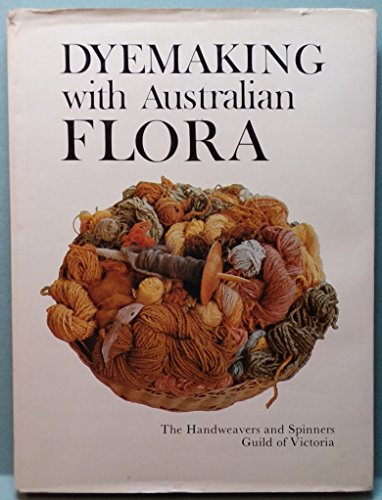 9780851796642: Dyemaking with Australian flora. [Hardcover] by Handweavers and Spinners Guil...