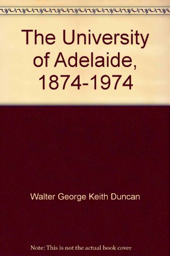 Stock image for The University of Adlaide, 1874-1974 for sale by Hackenberg Booksellers ABAA