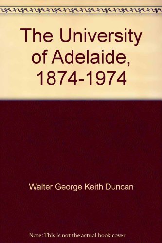 9780851796673: The University of Adelaide, 1874-1974